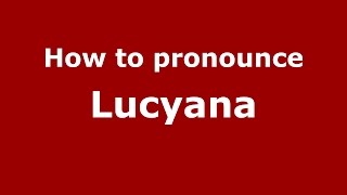 How to pronounce Lucyana