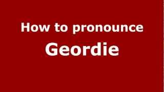 How to pronounce Geordie