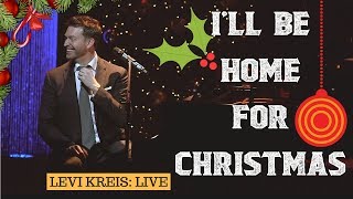 I&#39;ll Be Home For Christmas - Levi Kreis - Home For The Holidays Tour