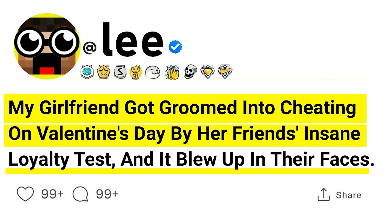 My Girlfriend Got Groomed Into Cheating On Valentine's Day By Her Friends' Insane Loyalty Test,.....