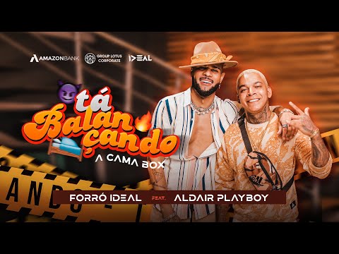TÁ BALANÇANDO | A CAMA BOX - Forró Ideal feat. Aldair Playboy