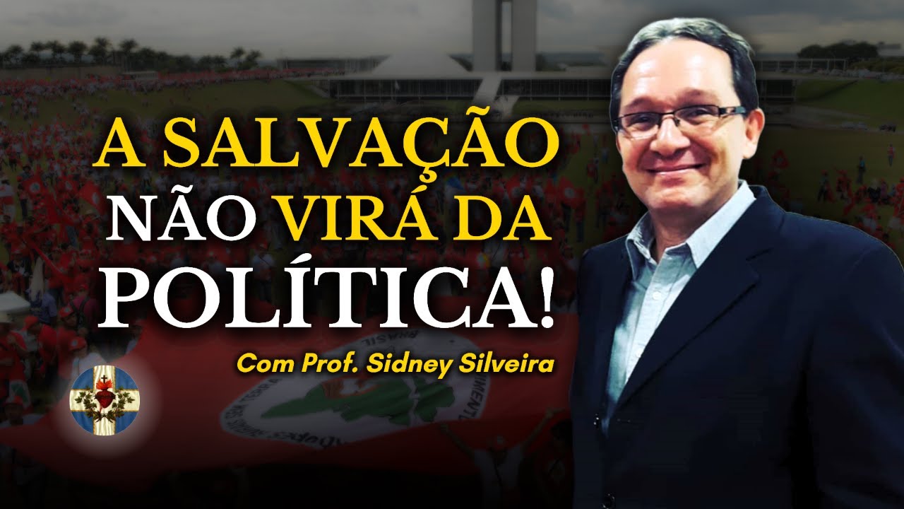 A SALVAÇÃO NÃO VIRÁ DA POLÍTICA - COM PROF. SIDNEY SILVEIRA!