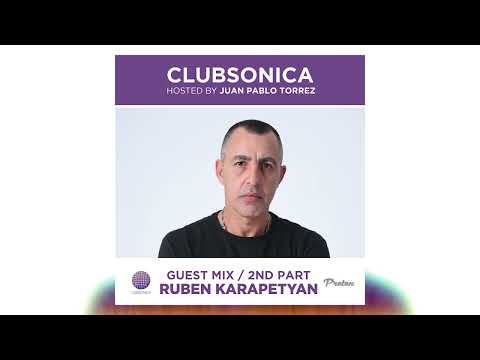 Clubsonica Radio 054 - Juan Pablo Torrez & guest Ruben Karapetyan
