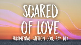 Rudimental - Scared of Love (Lyrics) ft. Stefflon Don &amp; RAY BLK