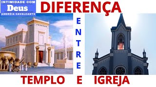 DIFERENÇA ENTRE TEMPLO E IGREJA/PARA ESSE MOMENTO DE IGREJAS FECHADAS
