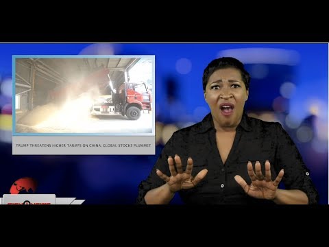 Trump threatens higher tariffs on China, global stocks plummet (ASL - 5.6.19)