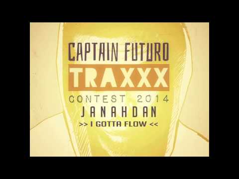JANAHDAN - I GOTTA FLOW (CAPTAIN FUTURO TRAXXX 2014)