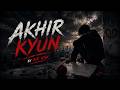 AKHIR KYUN Mr Nsk Official Music Video Emotional Breakup Rap Song Sad Hindi Rap 2026