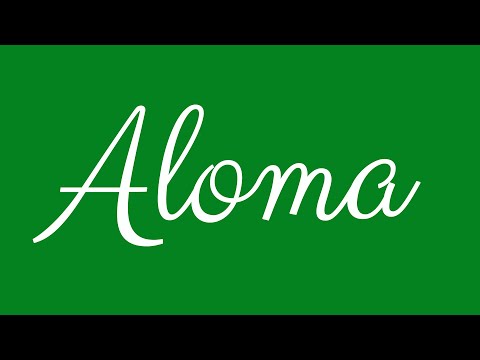 Learn how to Sign the Name Aloma Stylishly in Cursive Writing