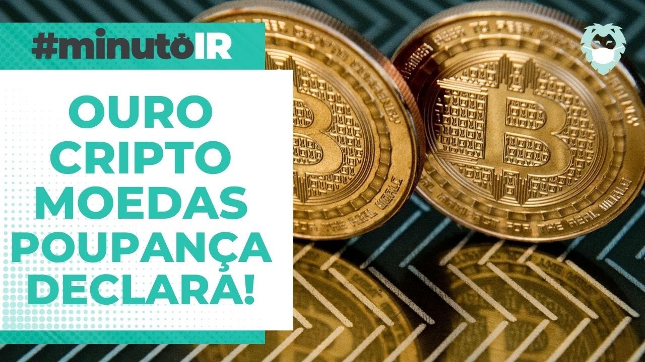 Criptomoedas, ouro e poupança: como declarar aplicação financeira no imposto de renda