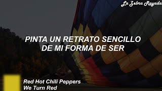 Red Hot Chili Peppers - We Turn Red (Sub Español)