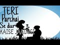 Teri Parchai Se Dur Kaise Jaaungi Song Emotional Tik Tok Trending Song
