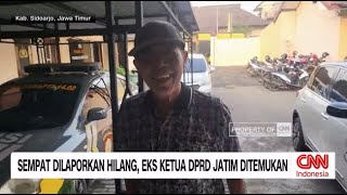 Sempat Dilaporkan Hilang, Eks Ketua DPRD Jatim Ditemukan