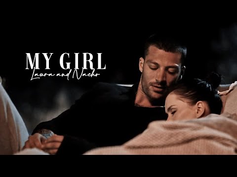 Laura & Nacho ✘ My Girl