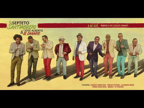 El Septeto Santiaguero & José Alberto El Canario - A mí qué (Full Album) FYC
