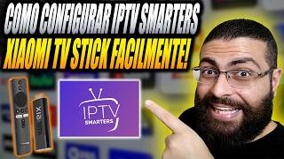 Como Configurar IPTV Smarters Player no Xiaomi TV Stick em 2026!