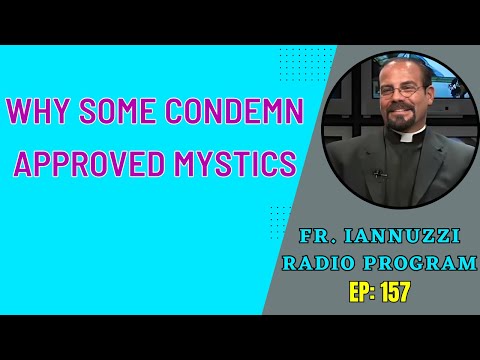 Fr. Iannuzzi Radio Program: Ep: 157- Why Some Condemn Approved Mystics- Learning Live DW (10-30-21)