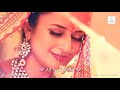 Sat fero se bandha janmo ka ye bandhan...divyanka tripathi whatsapp status by love  songs & status..