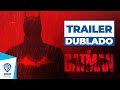 THE BATMAN - Trailer 2 - Dublado