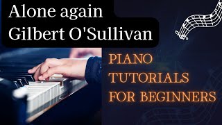 How to play: Alone again - Gilbert O&#39;Sullivan Piano tutorial