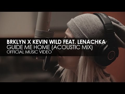 BRKLYN x Kevin Wild feat. Lenachka - Guide Me Home (Acoustic Mix) (Official Music Video)