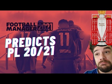 FOOTBALL MANAGER 21 Predicts The 20/21 Premier League Season | FM Simulation