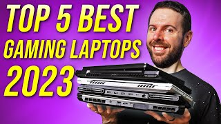 Top 5 BEST Gaming Laptops of 2023!