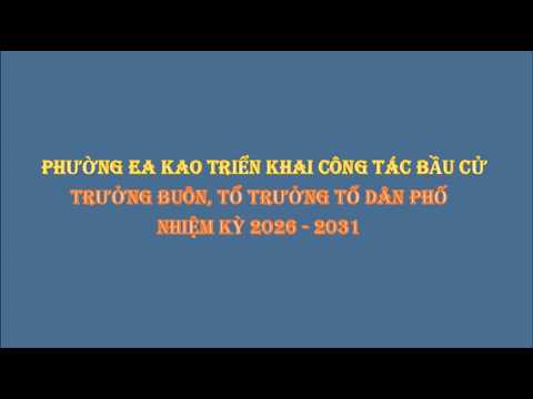 phuong-ea-kao-trien-khai-cong-tac-bau-cu-truong-buon-to-truong-to-dan-pho