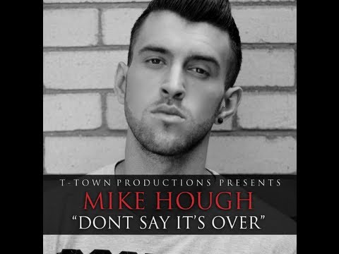 FREE DOWNLOAD: Mike Hough - Don't Say It's Over (T-Town Productions)