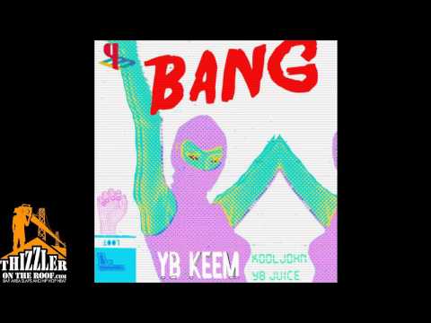 YB Keem ft. Kool John, YB Juice - Bang [Prod. YB Keem] [Thizzler.com]
