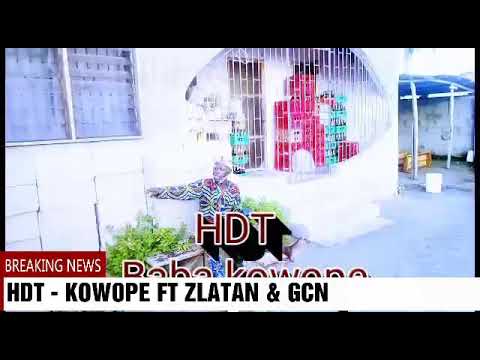 HDT - KOWOPE FT ZLATAN & GCN