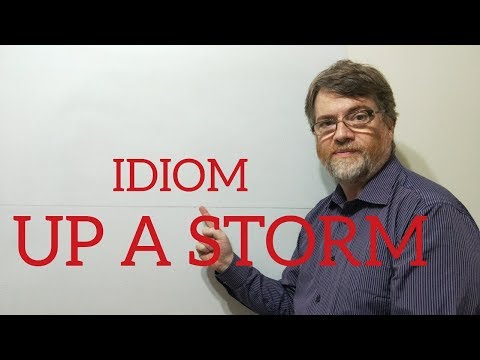 English Tutor Nick P Idioms (266) Up a Storm