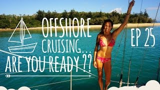 Sailing Nandji - Ep 25, Offshore cruising.. Are you ready???