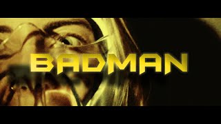 BADMAN Music Video