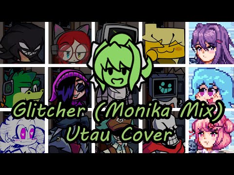 Glitcher (Monika Mix) but Every Turn a Different Character Sings (FNF Glitcher but) - [UTAU Cover]