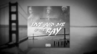 Rayven Justice - Live And Die In The Bay (ft. Show Banga, J Stalin & Kool John)