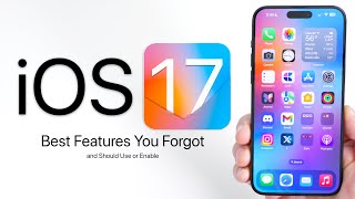 Best iOS 17 Features You Forgot, But Should Use or Enable