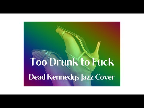 Too Drunk to Fuck , Lil' Mishka Band , Dead Kennedys Jazz Cover