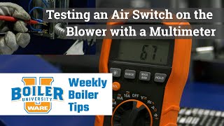 Testing an Air Switch on the Blower with a Multimeter - Weekly Boiler Tips