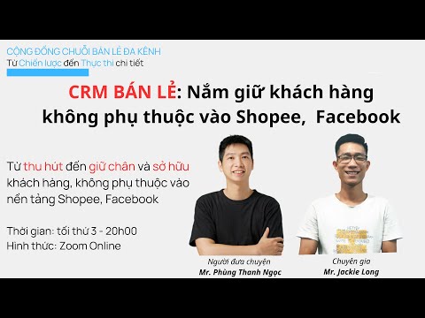 , title : 'CRM Bán lẻ: Nắm giữ khách hàng không phụ thuộc Shopee, Facebook'