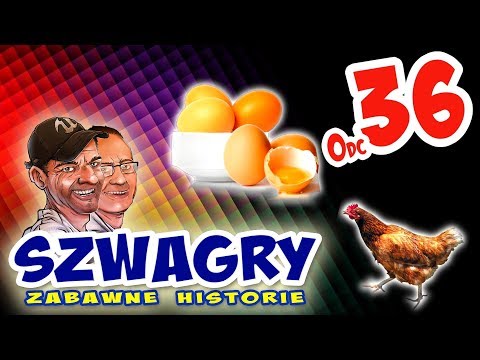 Szwagry 36 - Jajko.