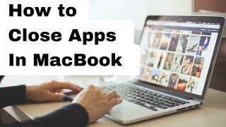 How to Close Apps In MacBook Pro & Air