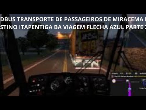 MODBUS TRANSPORTE DE PASSAGEIROS DE MIRACEMA RJ DESTINO ITAPENTIGA BA VIAGEM FLECHA AZUL PARTE 2