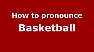 How to pronounce Basketball