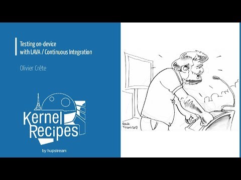 Kernel Recipes 2017 - Testing on-device with LAVA / Continuous Integration - Olivier Crête