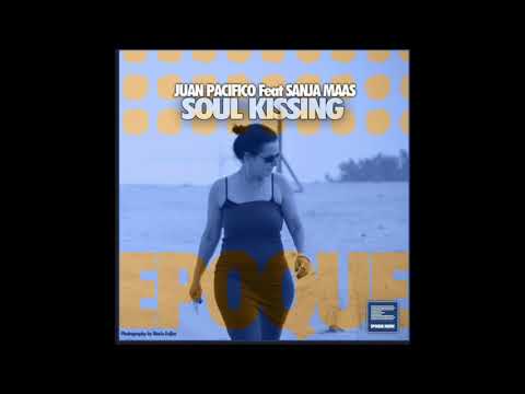 Juan Pacifico, Sanja Maas -  Soul Kissing (Epoque Music)