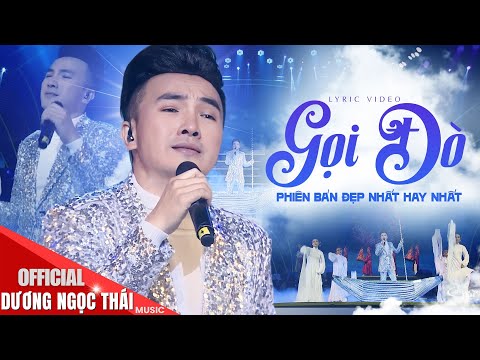 GỌI ĐÒ ♫ PHIÊN BẢN ĐẸP NHẤT, HAY NHẤT - DƯƠNG NGỌC THÁI [OFFICIAL LYRICS VIDEO] có lời bài hát