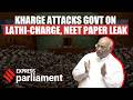 Mallikarjun Kharge Blasts Lathi Charge Defends Student Protesters In Parliament Monsoon Session