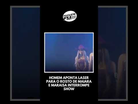 HOMEM APONTA LASER PARA O ROSTO DE MAIARA E MARAISA INTERROMPE SHOW
