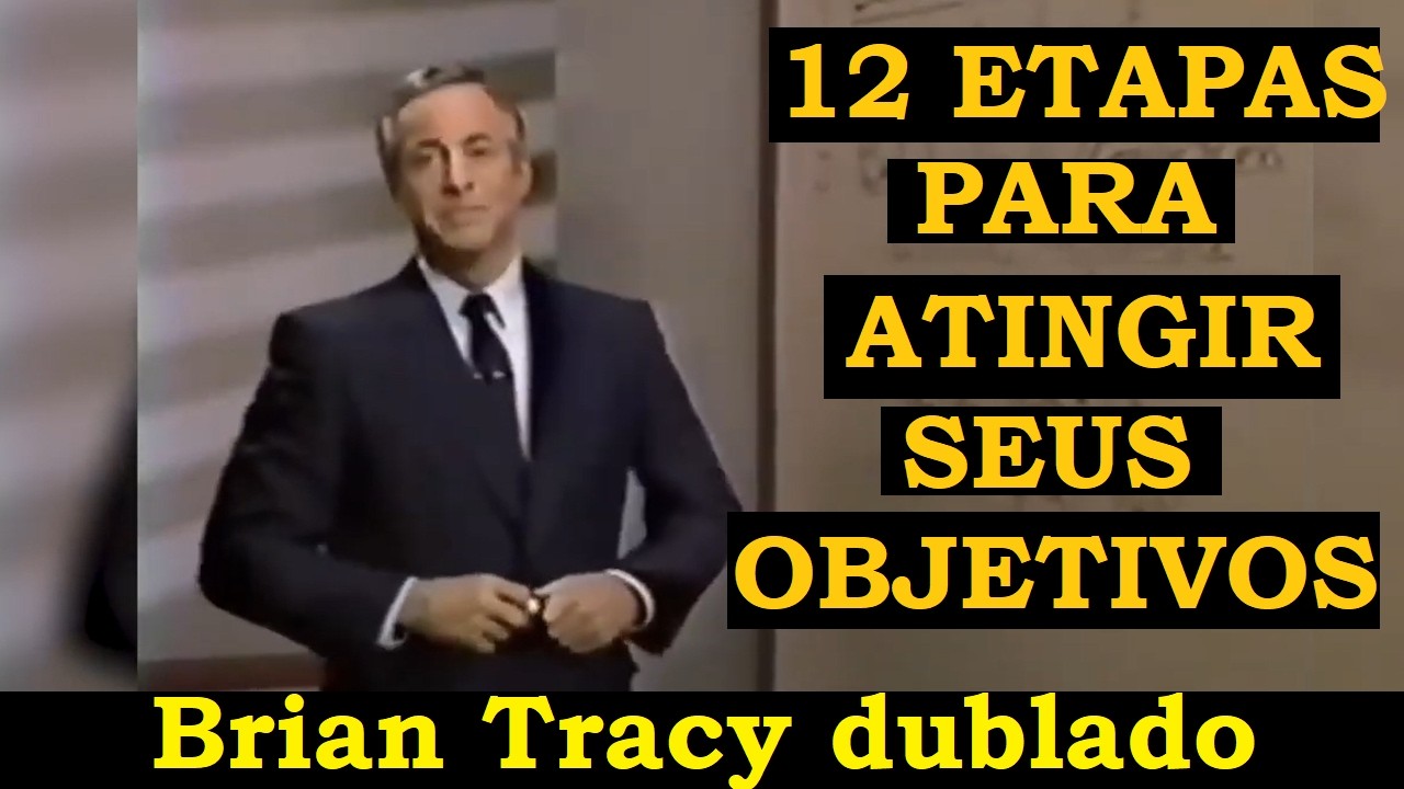 Brian Tracy - 12 passos para atingir seu objetivo (dublado)
